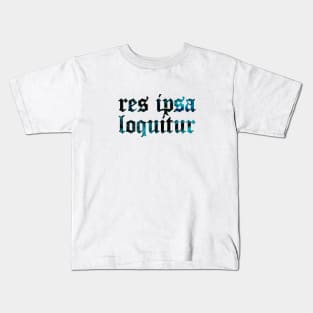 Res Ipsa Loquitur - The Thing Speak For Itself Kids T-Shirt